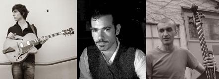 Simon Martineau,
Soheil Tabrizi-Zadeh,
Sava Medan, Concert de Jazz
